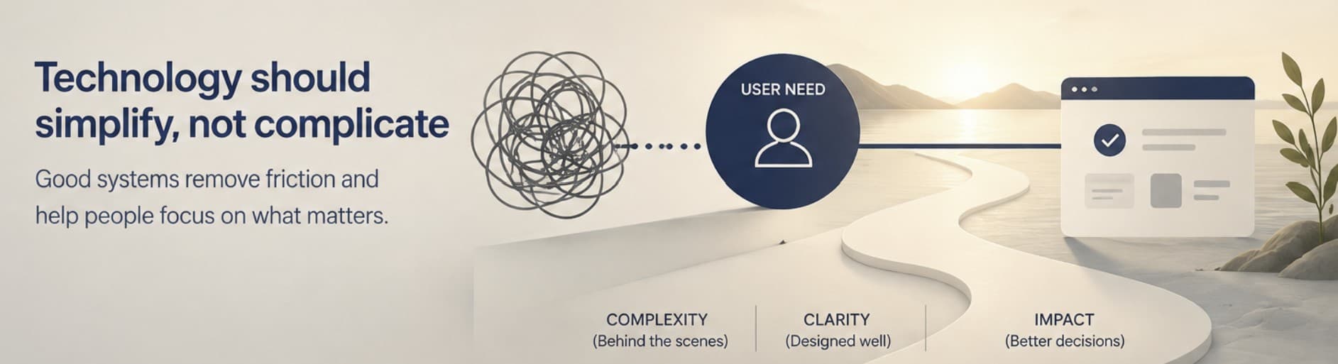 Technology should simplify, not complicate